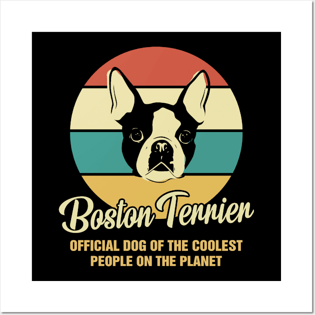 Funny Boston Terrier Dog Vintage Retro T-Shirt Gift Official Dog Of The Coolest People On The Planet Wall Art by BilieOcean